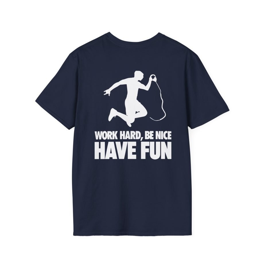 Nick Eh 30 Work Hard, Be Nice Have Fun Unisex Softstyle T-Shirt
