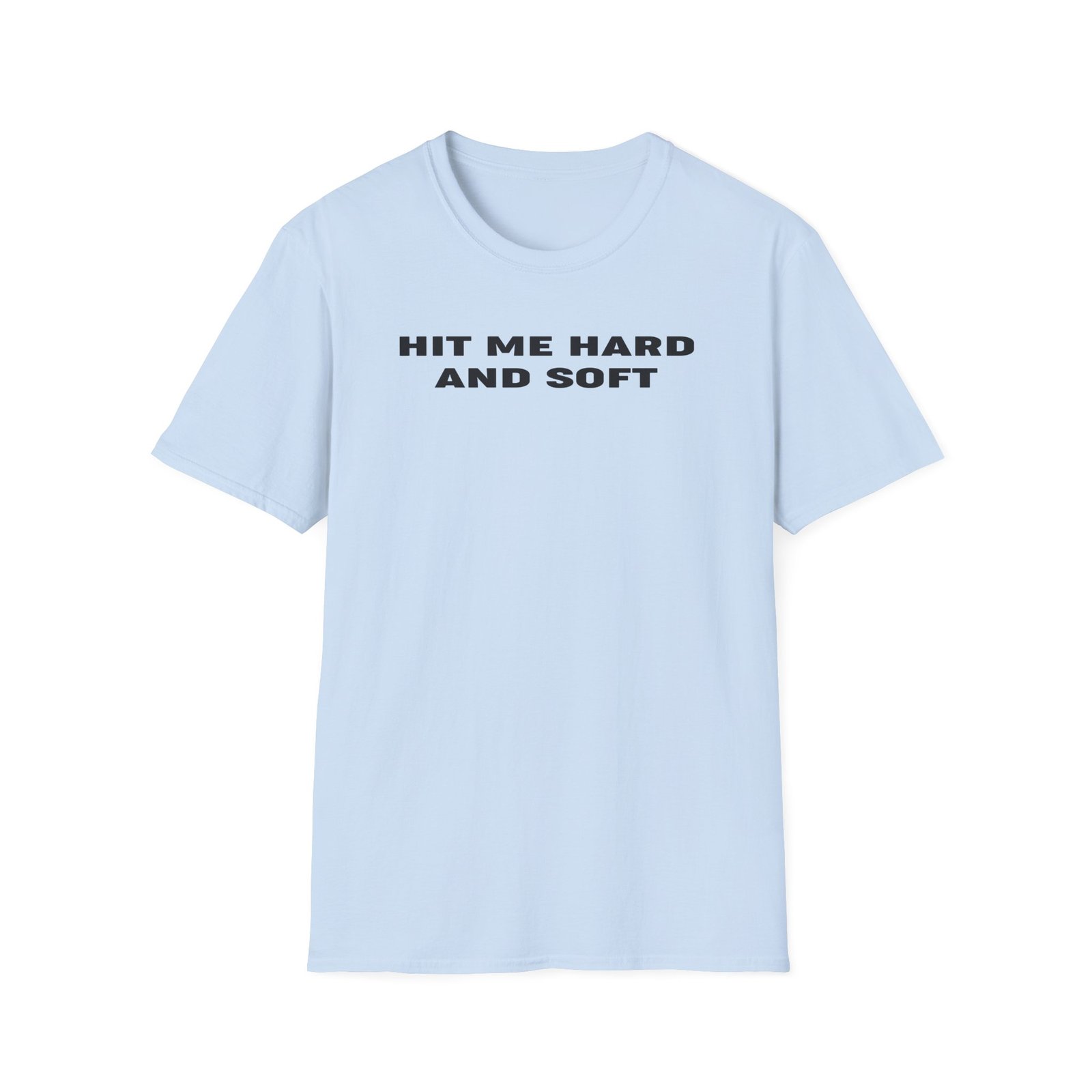 BE Hit Me Hard And Soft Unisex Softstyle T-Shirt