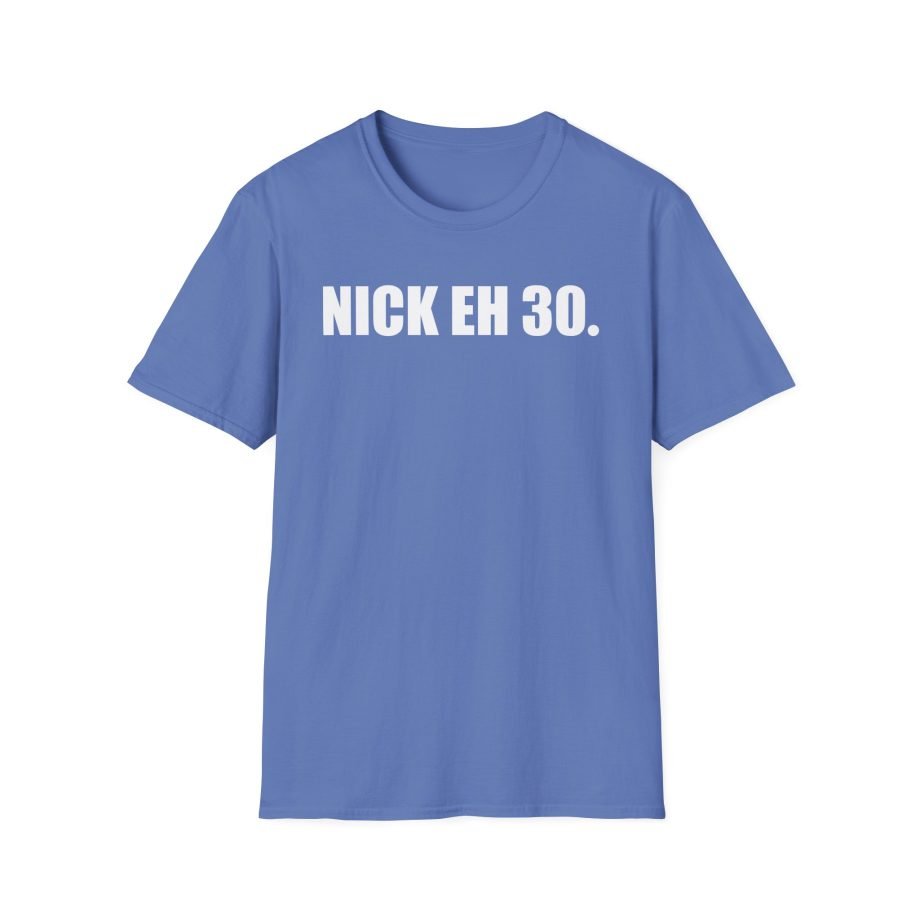 Nick Eh 30 Work Hard, Be Nice Have Fun Unisex Softstyle T-Shirt