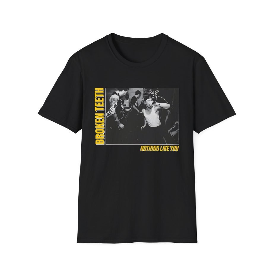 Broken Teeth Nothing Like You Unisex Softstyle T-Shirt