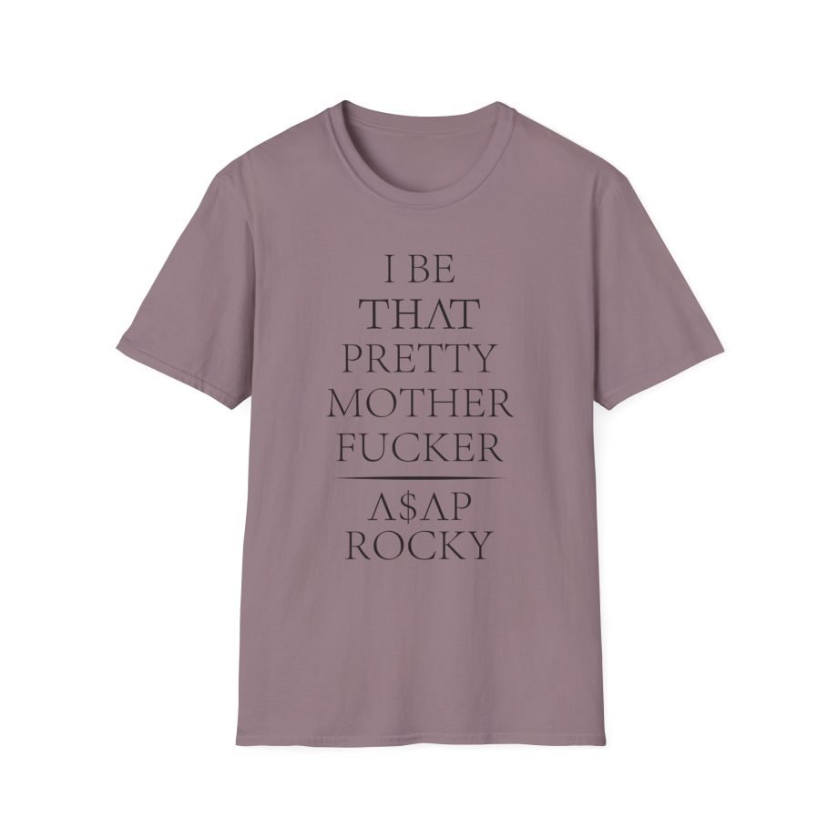 Asap Rocky I Be That Pretty Mother Fucker Unisex Softstyle T-Shirt