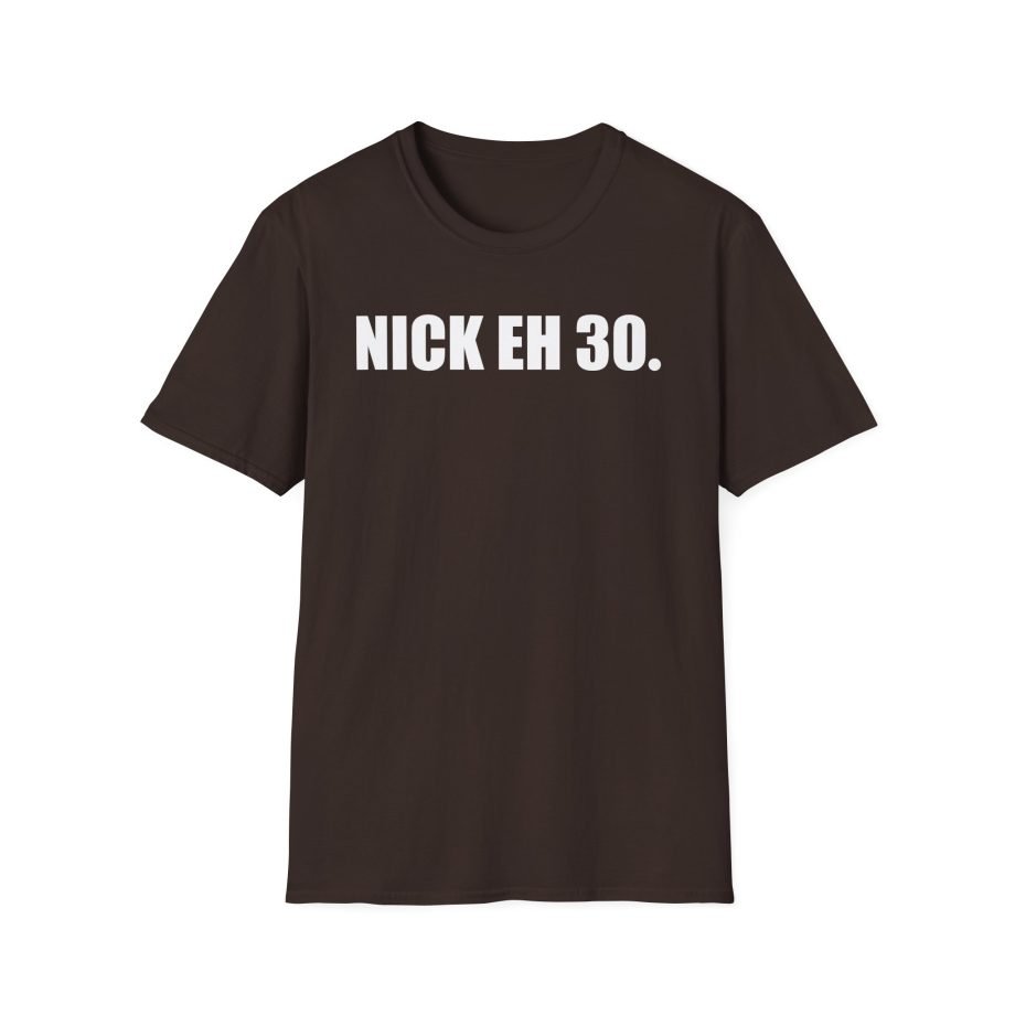 Nick Eh 30 Work Hard, Be Nice Have Fun Unisex Softstyle T-Shirt