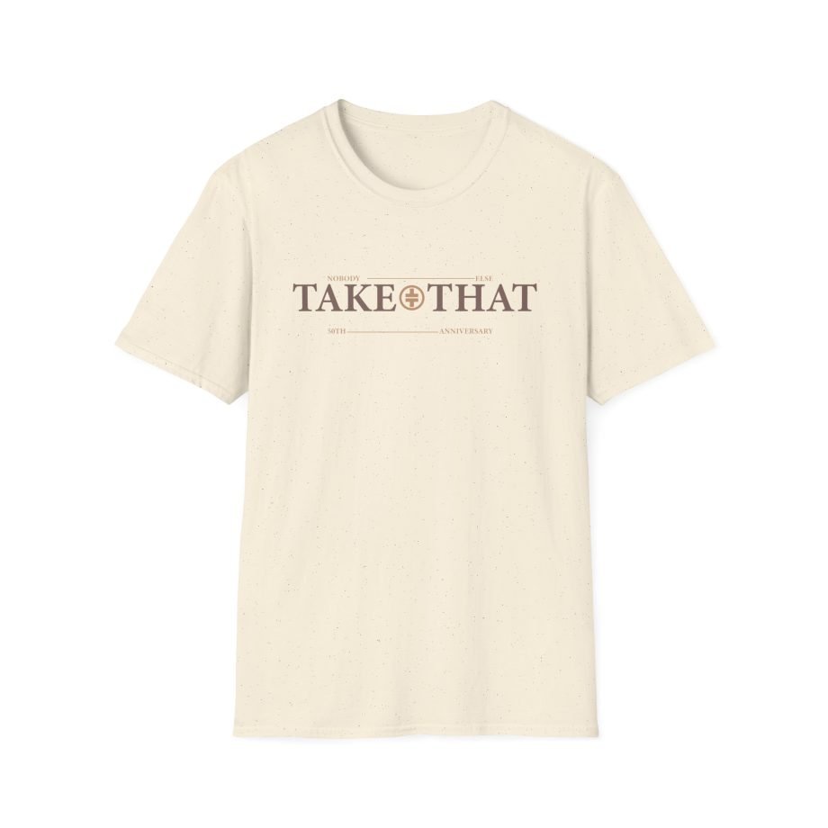Take That Nobody Else Unisex Softstyle T-Shirt