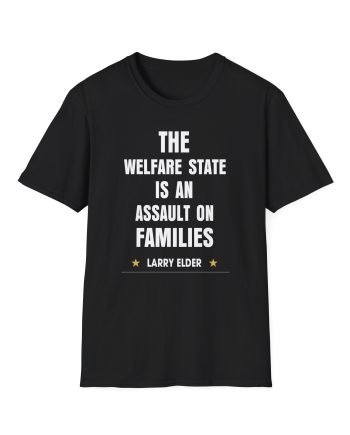 Larry Elder the Welfare State is an Assaulton Families unisex softstyle t-shirt