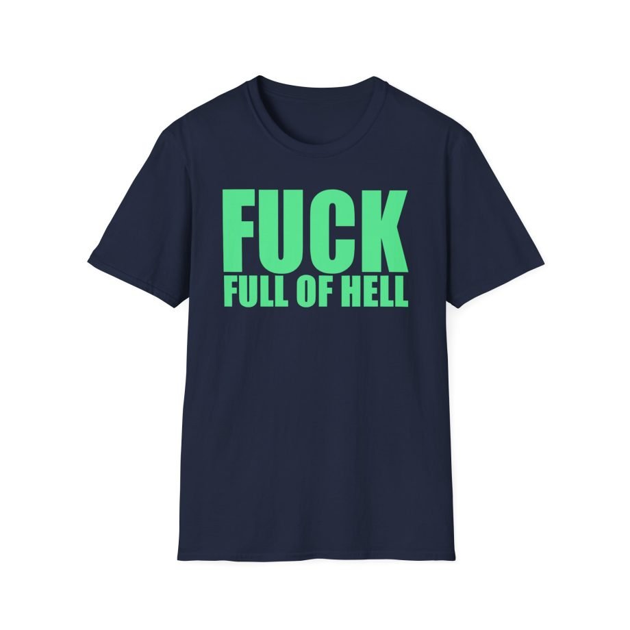 Full of Hell and Nothing Fuck Unisex Softstyle T-Shirt