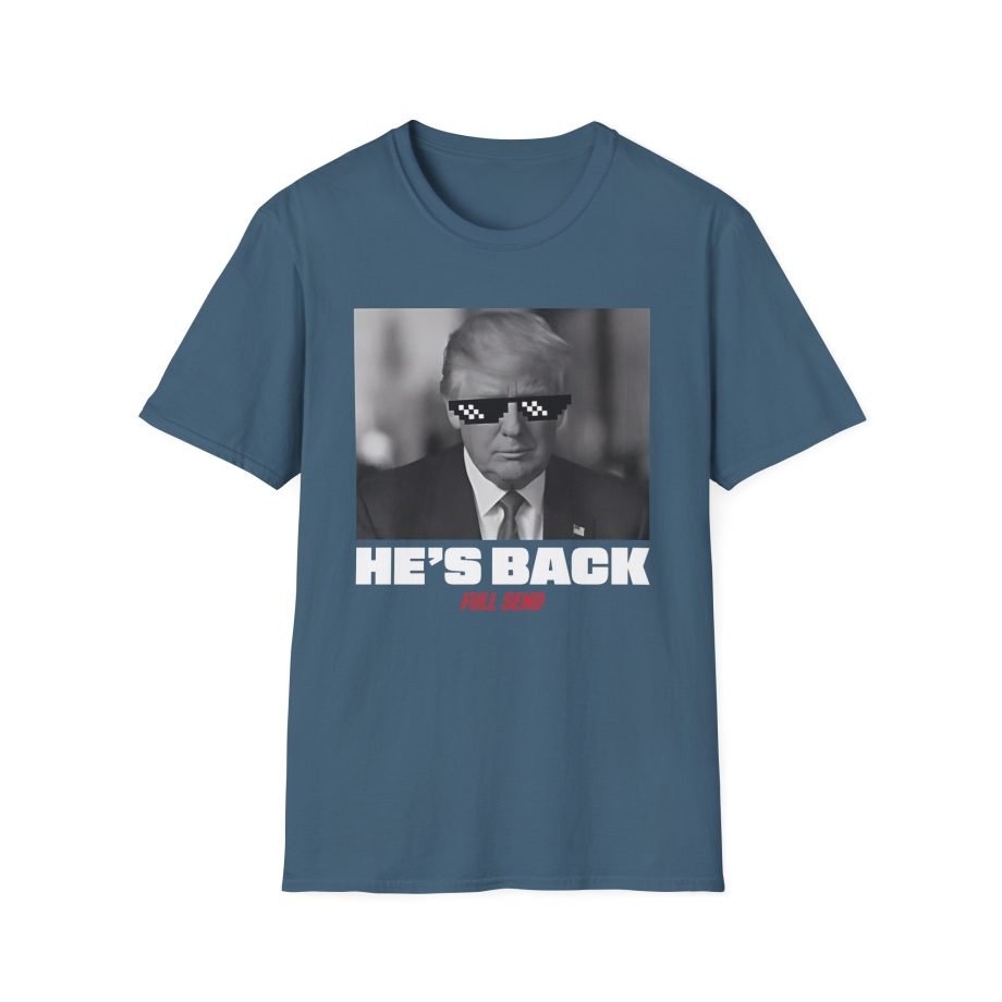 Full Send Trump He's Back Unisex Softstyle T-Shirt