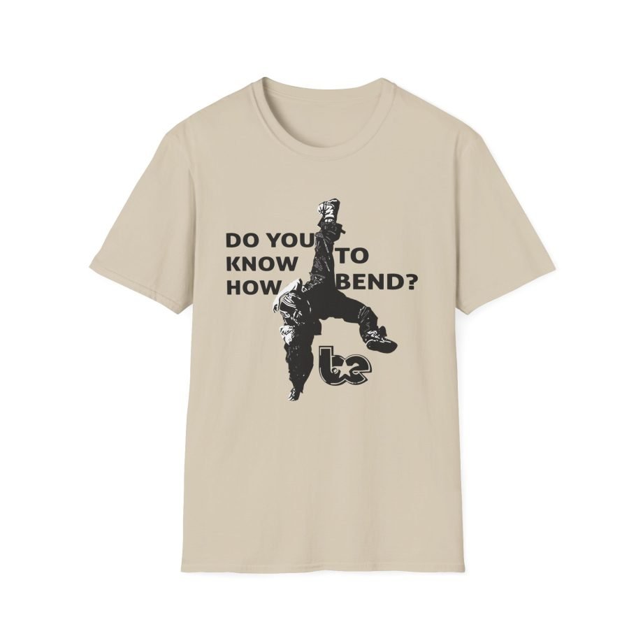 BE Do You Know How to Bend? Unisex Softstyle T-Shirt