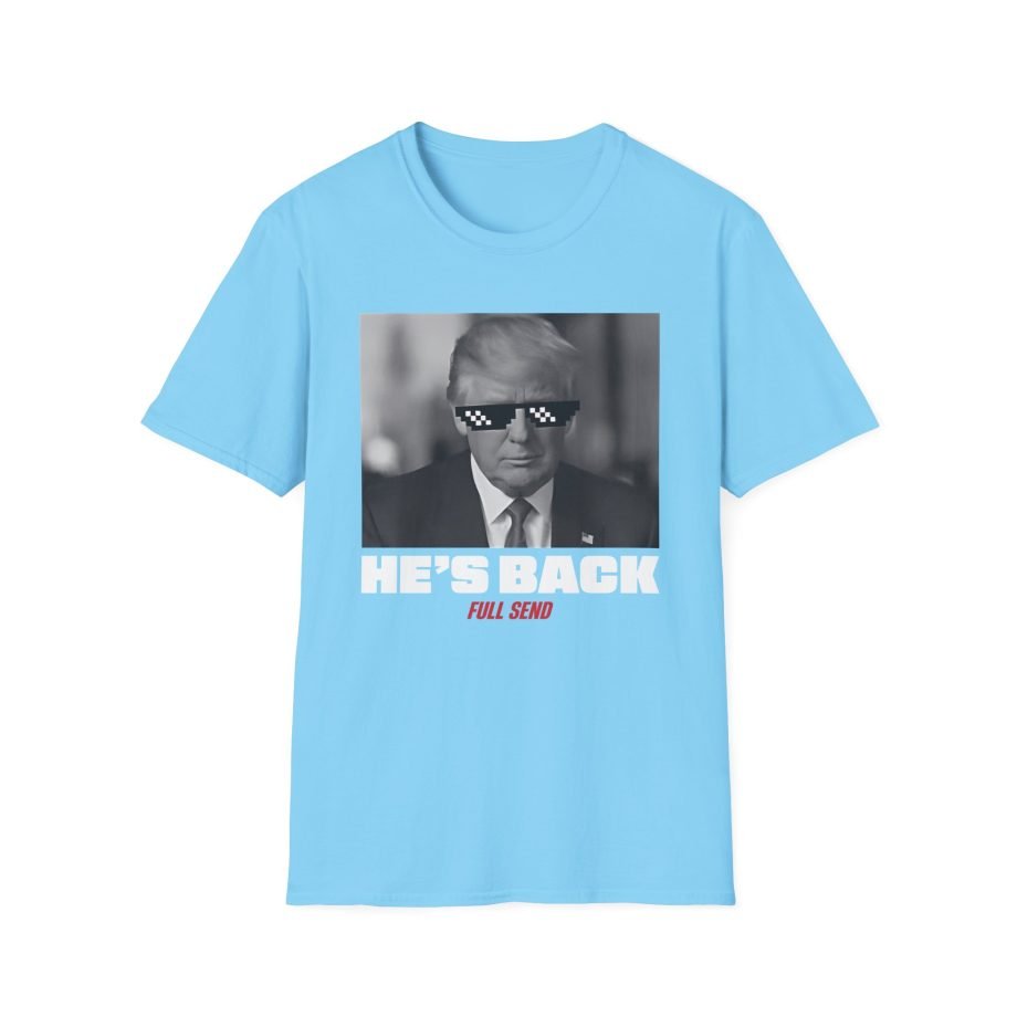 Full Send Trump He's Back Unisex Softstyle T-Shirt