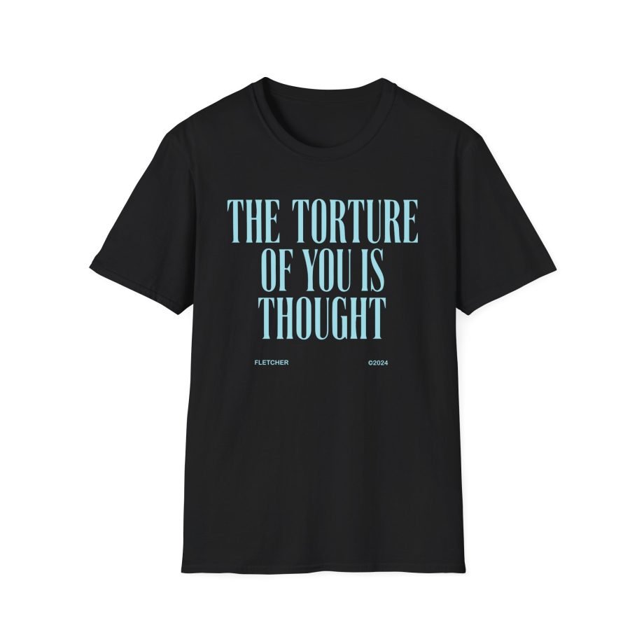 Fletcher the Thought of You is Torture Unisex Softstyle T-Shirt