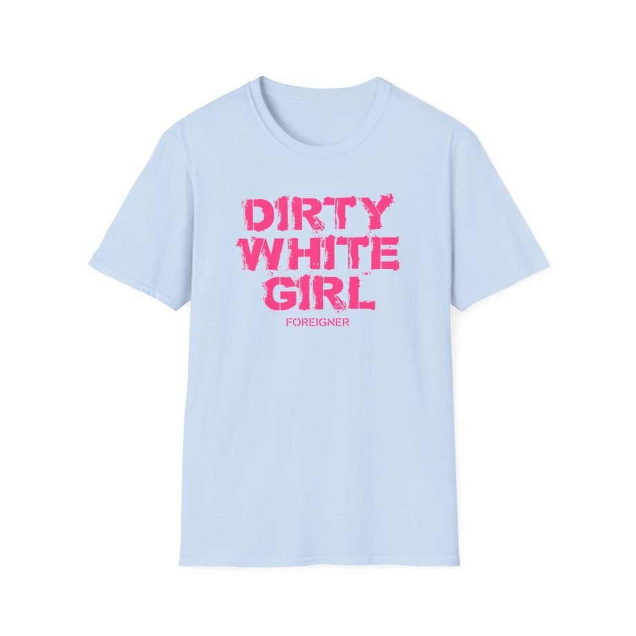 Foreigner Dirty White Girl Unisex Softstyle T-Shirt
