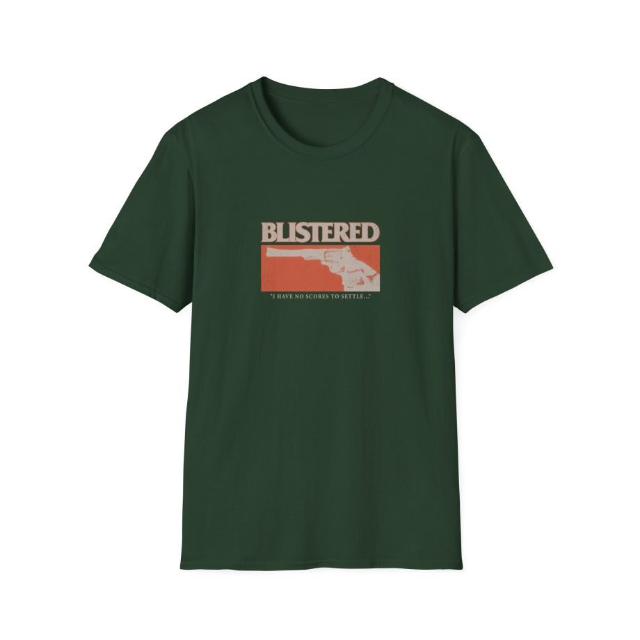 Blistered I Have No Scores to Settle Unisex Softstyle T-Shirt