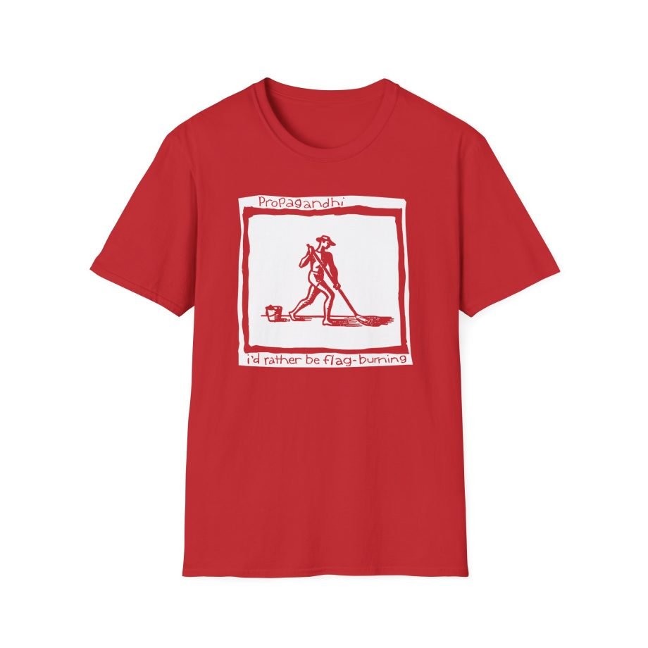 Propagandhi I'd Rather Be Flag Burning Unisex Softstyle T-Shirt