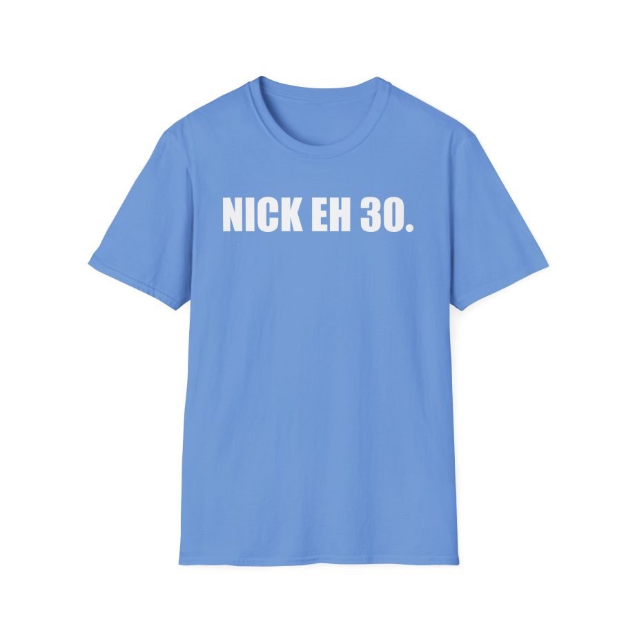 Nick Eh 30 Work Hard, Be Nice Have Fun Unisex Softstyle T-Shirt
