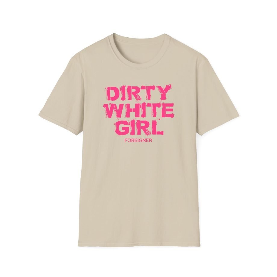 Foreigner Dirty White Girl Unisex Softstyle T-Shirt