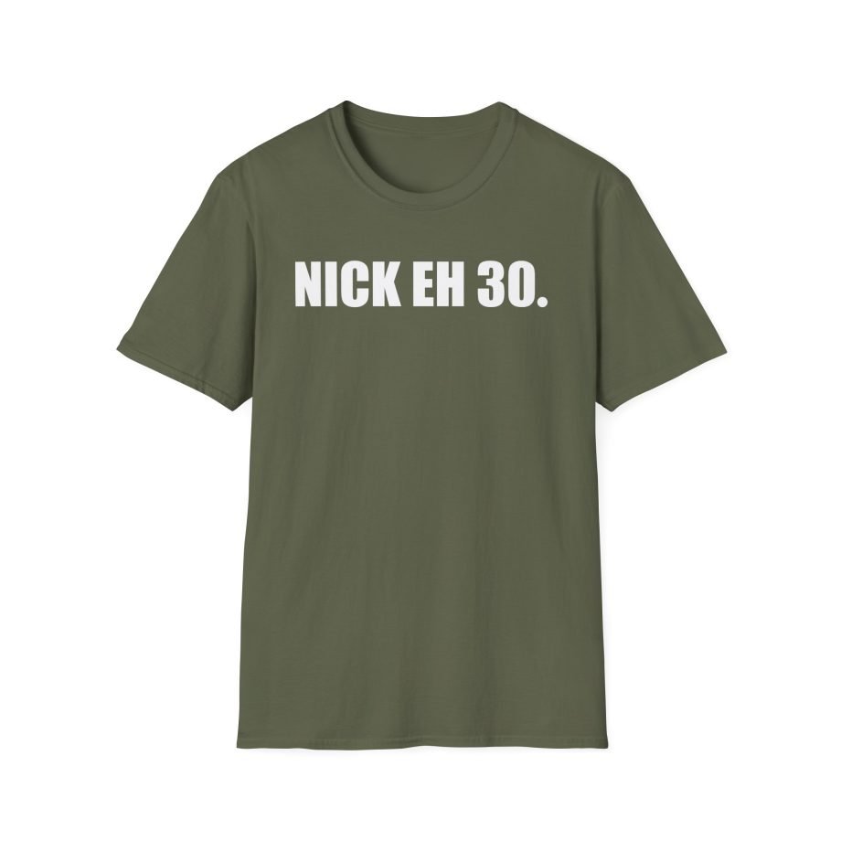 Nick Eh 30 Work Hard, Be Nice Have Fun Unisex Softstyle T-Shirt