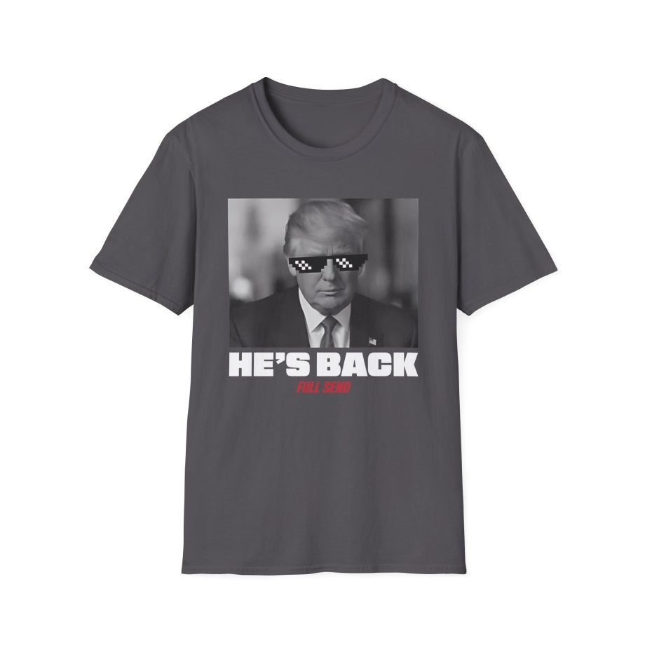 Full Send Trump He's Back Unisex Softstyle T-Shirt