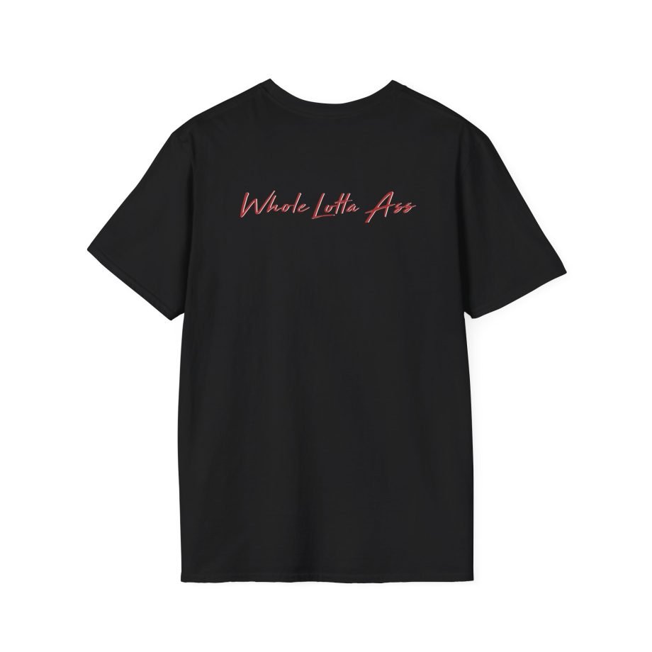 Steezy Kane Whole Lotta Ass Unisex Softstyle T-Shirt