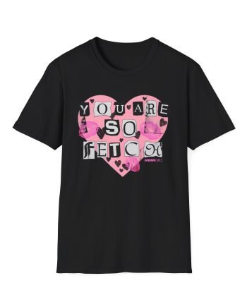 Amc Mean Girl You Are So Fetch Unisex Softstyle T-Shirt