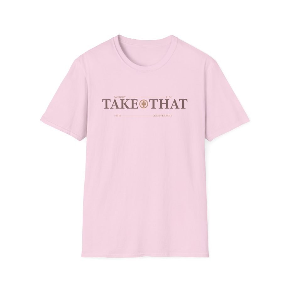Take That Nobody Else Unisex Softstyle T-Shirt