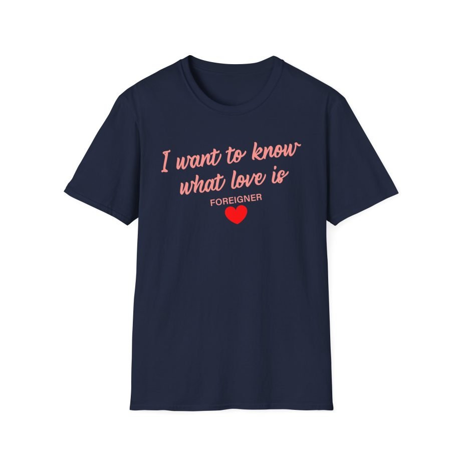 Foreigner I Want to Know What Love is Unisex Softstyle T-Shirt