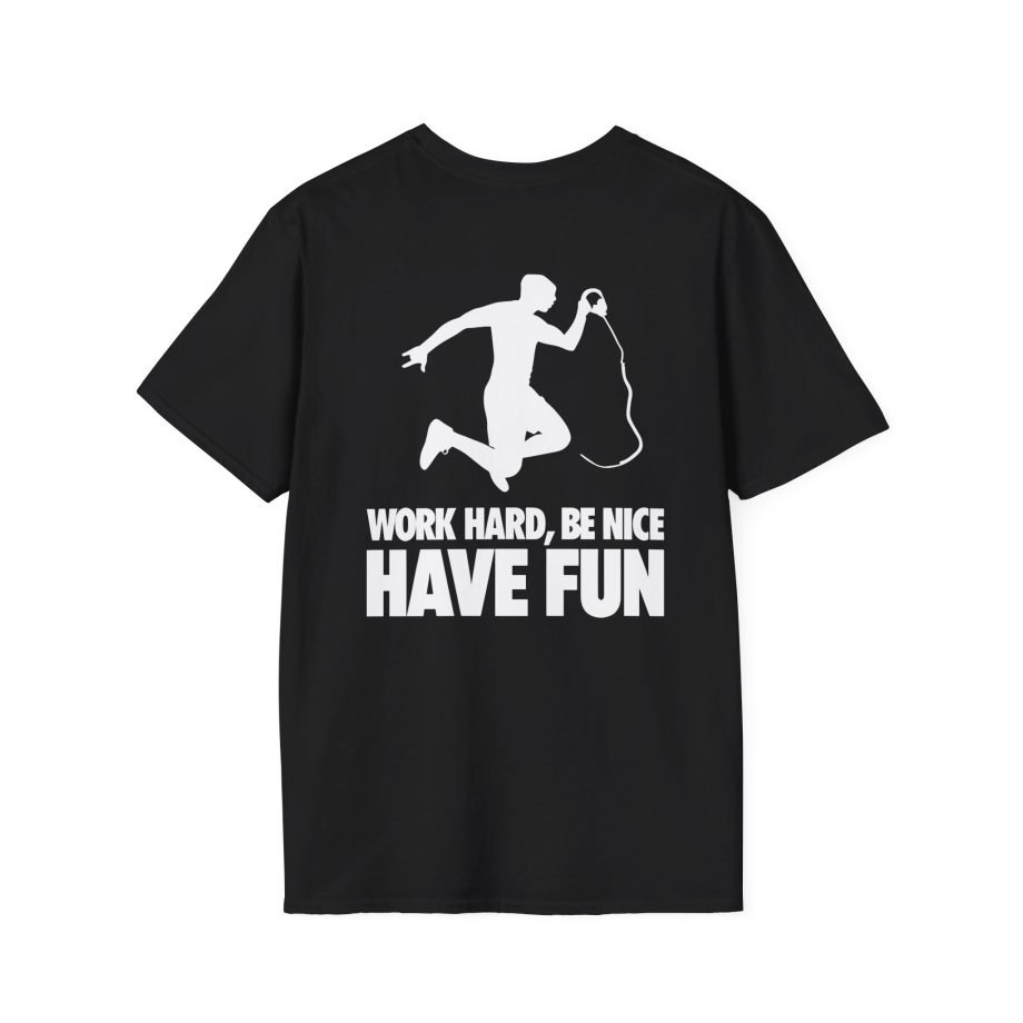 Nick Eh 30 Work Hard, Be Nice Have Fun Unisex Softstyle T-Shirt