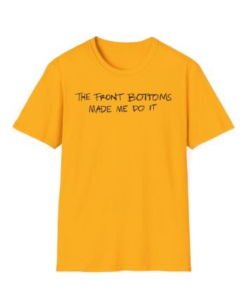 The Front Bottoms Made Me Do It Unisex Softstyle T-Shirt