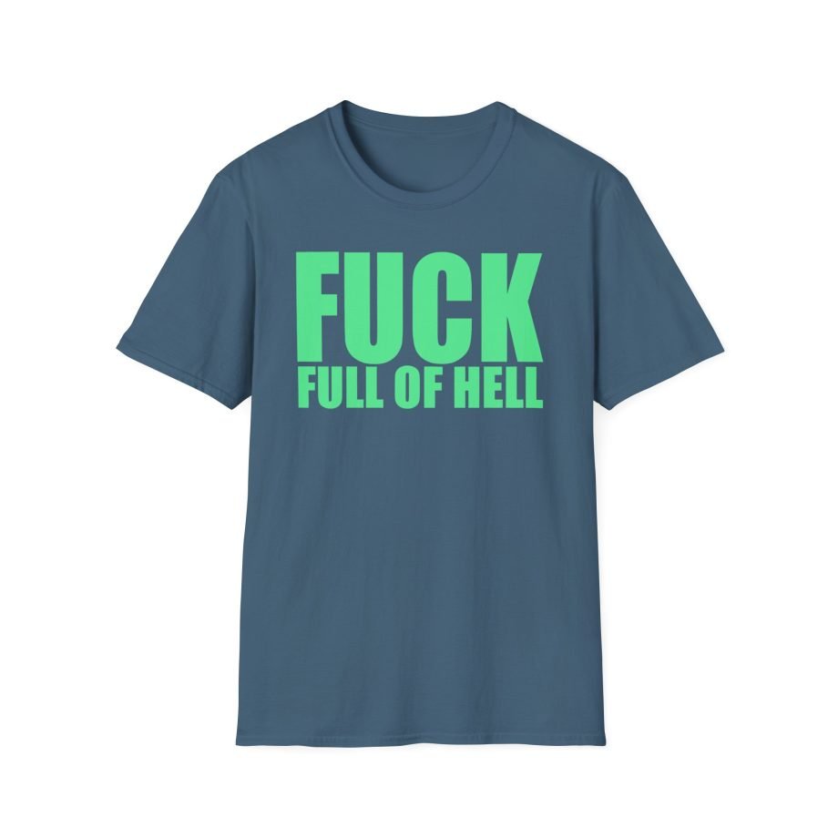 Full of Hell and Nothing Fuck Unisex Softstyle T-Shirt