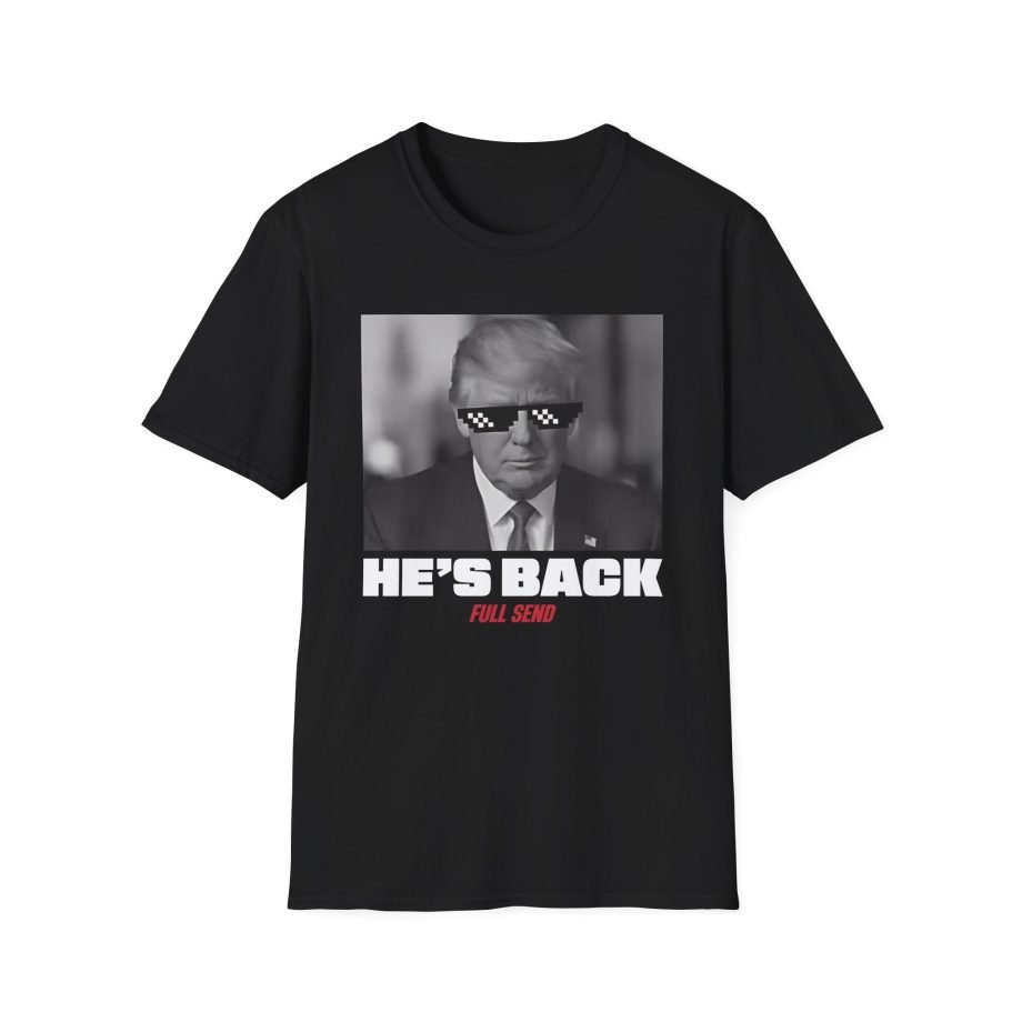 Full Send Trump He's Back Unisex Softstyle T-Shirt