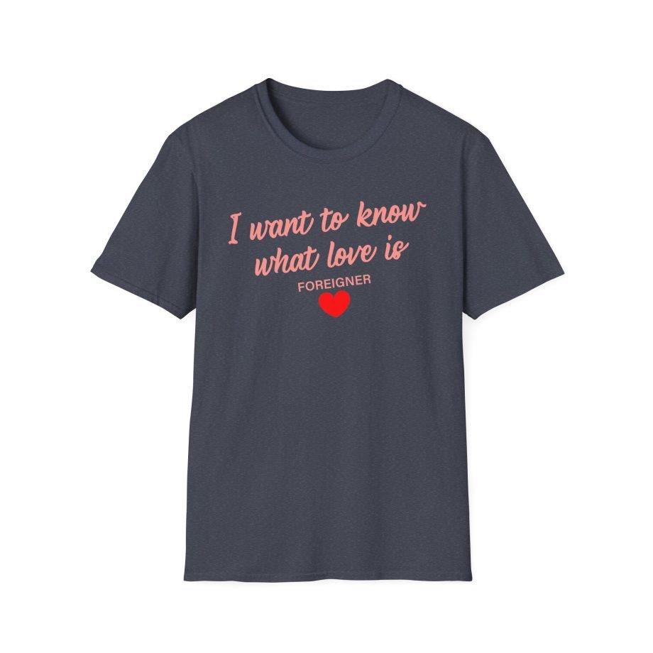 Foreigner I Want to Know What Love is Unisex Softstyle T-Shirt