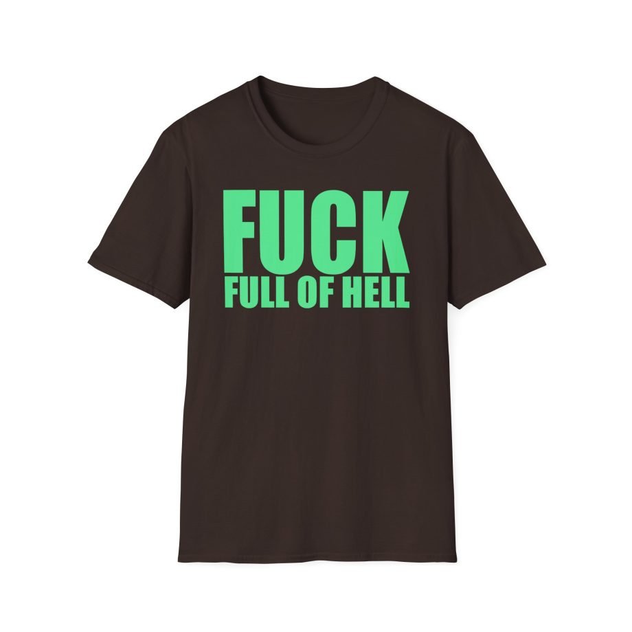 Full of Hell and Nothing Fuck Unisex Softstyle T-Shirt