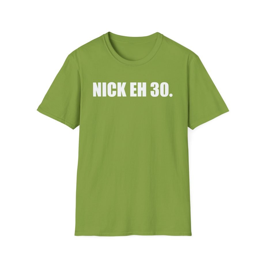 Nick Eh 30 Work Hard, Be Nice Have Fun Unisex Softstyle T-Shirt