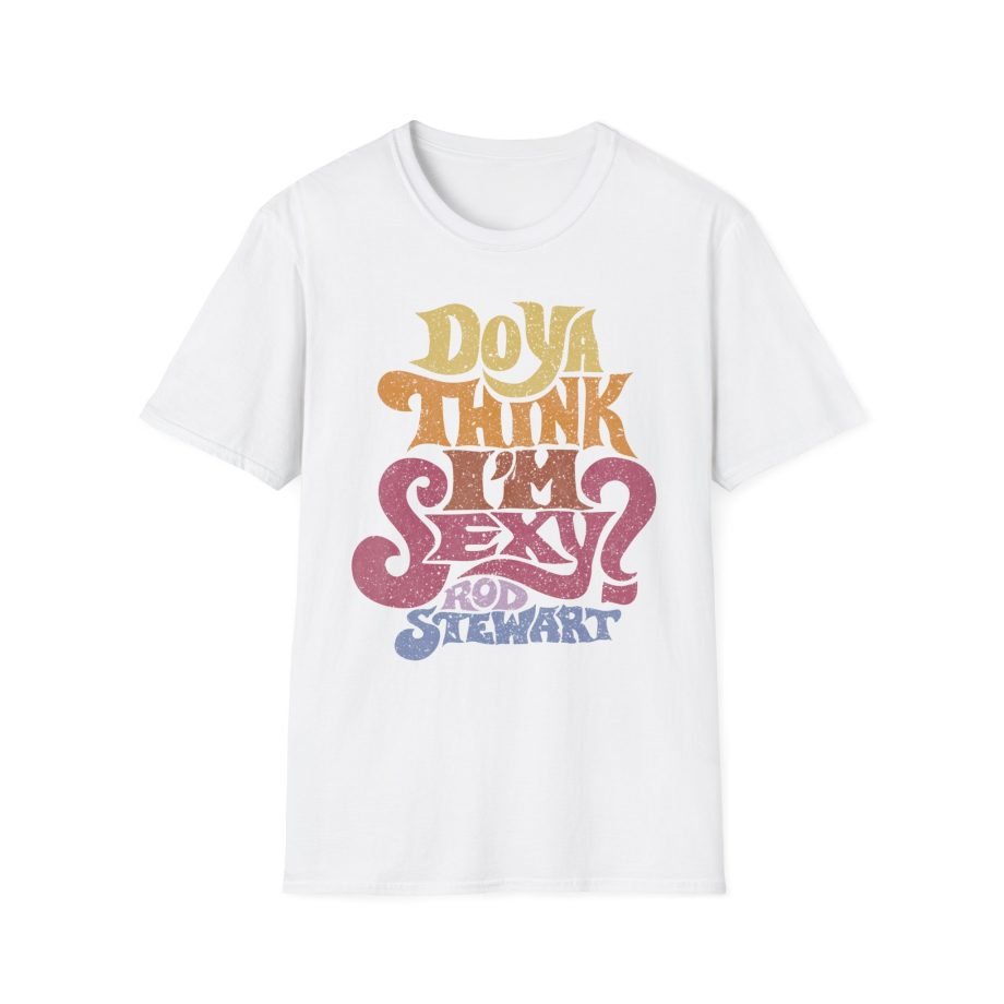 R S Do Ya Think I’m Sexy Unisex Softstyle T-Shirt