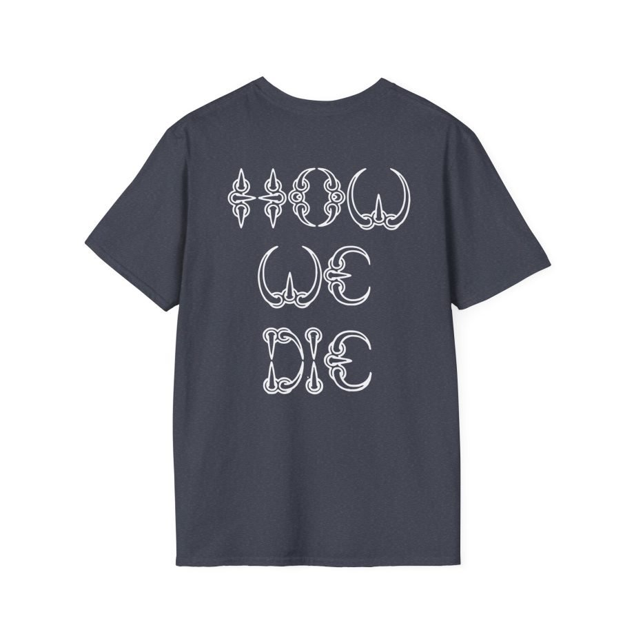 Death How We Die Unisex T-Shirtic Tee