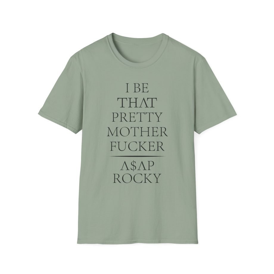 Asap Rocky I Be That Pretty Mother Fucker Unisex Softstyle T-Shirt
