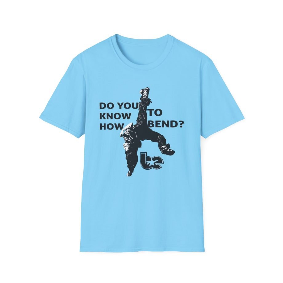 BE Do You Know How to Bend? Unisex Softstyle T-Shirt