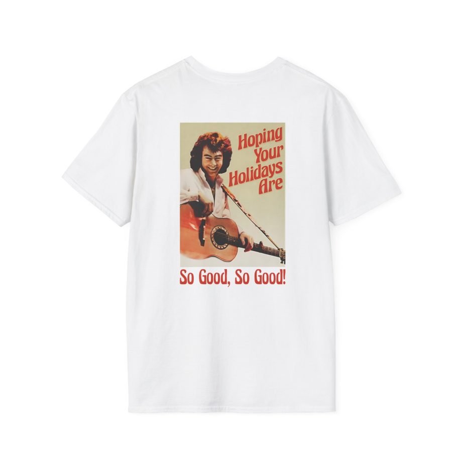 Neil Diamond Hoping Your Holidays Are So Good Unisex Softstyle T-Shirt