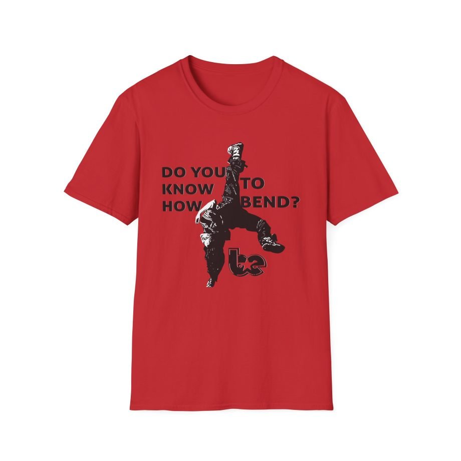 BE Do You Know How to Bend? Unisex Softstyle T-Shirt