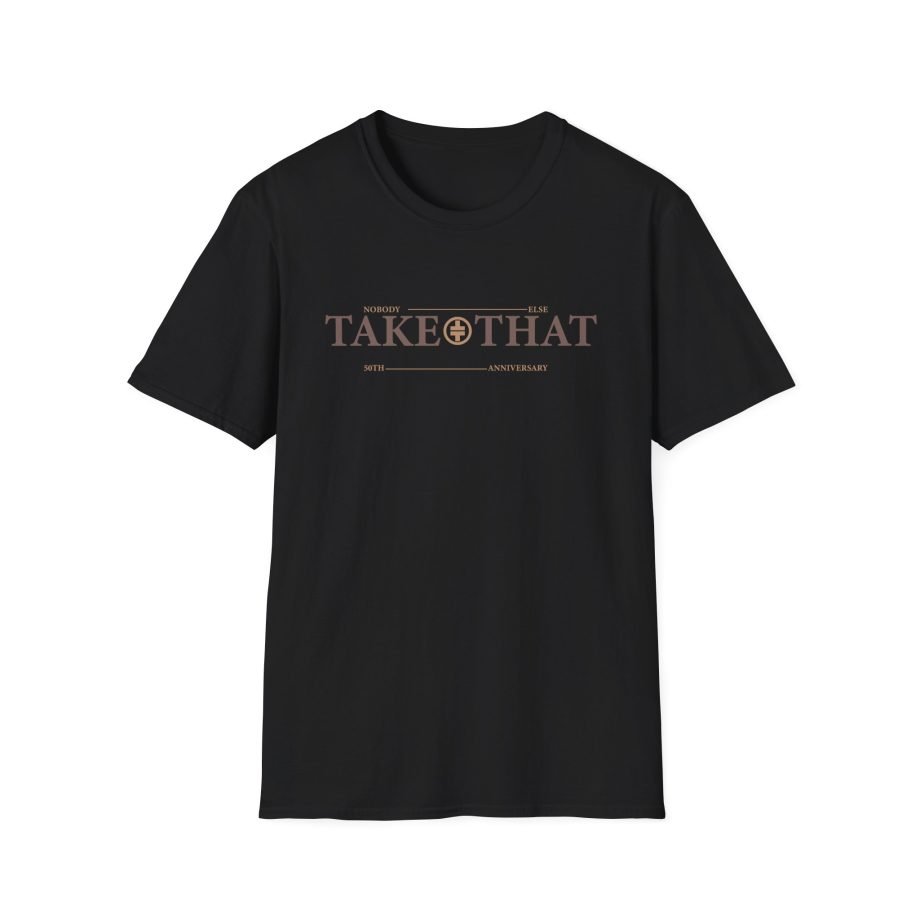 Take That Nobody Else Unisex Softstyle T-Shirt