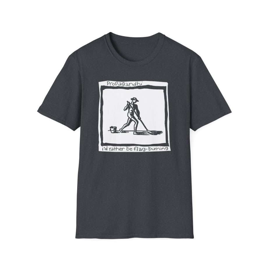Propagandhi I'd Rather Be Flag Burning Unisex Softstyle T-Shirt